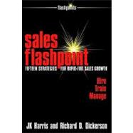 Sales Flashpoint : Fifteen Strategies for Rapid-Fire Sales Growth
