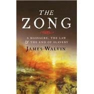 The Zong: A Massacre, the Law and the End of Slavery