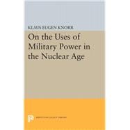 On the Uses of Military Power in the Nuclear Age
