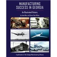 Manufacturing Success in Georgia An Illustrated History
