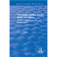 The United States, South Africa and Africa: Of Grand Foreign Policy Aims and Modest Means: Of Grand Foreign Policy Aims and Modest Means