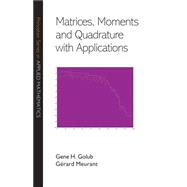 Matrices, Moments, and Quadrature With Applications