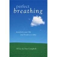 Perfect Breathing Transform Your Life One Breath at a Time