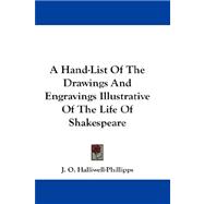 A Hand-list of the Drawings and Engravings Illustrative of the Life of Shakespeare