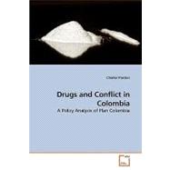 Drugs and Conflict in Colombia: A Policy Analysis of Plan Colombia