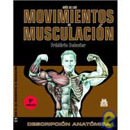 Guia de los movimientos de musculacion / Guide To Muscle Movements: Descripcion anatomica / Anatomical Description