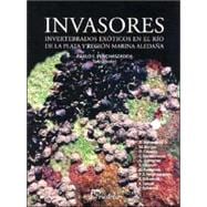 Invasores: Invertebrados Exoticos En El Rio de La Plata y Region Marina Aleda~na