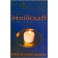 Druidcraft : The Magic of Wicca and Druidry