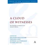 A Cloud of Witnesses The Theology of Hebrews in its Ancient Contexts