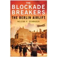 The Blockade Breakers The Berlin Airlift