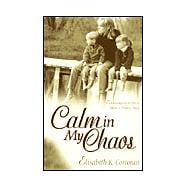 Calm in My Chaos : Encouragement for a Mom's Weary Soul