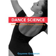 Dance Science Anatomy, Movement Analysis, and Conditioning