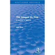 The League on Trial (Routledge Revivals): A Journey to Geneva