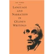 Language and Narration in Céline's Writings