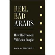 Reel Bad Arabs: How Hollywood Villifies a People
