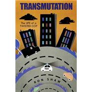 Transmutation: The Life of a Twisted Cop