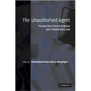 The Unauthorised Agent: Perspectives from European and Comparative Law