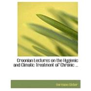 Croonian Lectures on the Hygienic and Climatic Treatment of Chronic ...