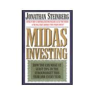 Midas Investing : How You Can Make at Least 20% in the Stock Market This Year and Every Year