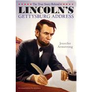 The True Story Behind Lincoln's Gettysburg Address