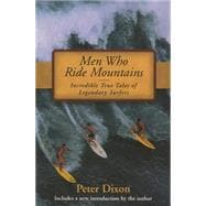Men Who Ride Mountains Incredible True Tails Of Legendary Surfers