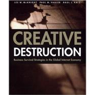 Creative Destruction : Business Survival Strategies in the Global Internet Economy