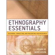 Ethnography Essentials : Designing, Conducting, and Presenting Your Research