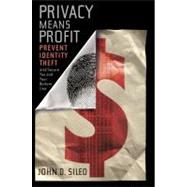 Privacy Means Profit Prevent Identity Theft and Secure You and Your Bottom Line