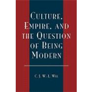 Culture, Empire, and the Question of Being Modern