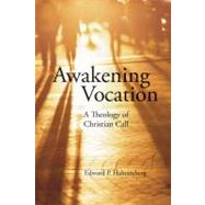 Awakening Vocation : A Theology of Christian Call