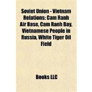 Soviet Union - Vietnam Relations : Cam Ranh Air Base, Cam Ranh Bay, Vietnamese People in Russia, White Tiger Oil Field
