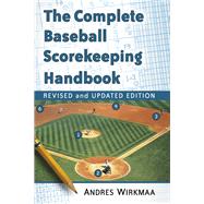 The Complete Baseball Scorekeeping Handbook