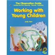 Working with Young Children : The Observation Guide