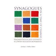 Synagogues in a Time of Change Fragmentation and Diversity in Jewish Religious Movements