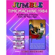 Jumble® Time Machine 1984 A Collection of Puzzles from 40 Years Ago