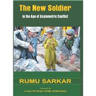 The New Soldier in the Age of Asymmetric Conflict