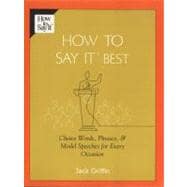How To Say It Best Choice Words, Phrases & Model Speeches for Every Occasion