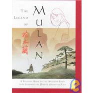 THE LEGEND OF MULAN Legend of Mulan A FOLDING BOOK OF THE ANCIENT POEM THAT INSPIRED THE DISNEY ANIMATED FILM