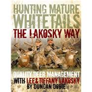 Hunting Mature Whitetails The Lakosky Way