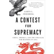 A Contest for Supremacy China, America, and the Struggle for Mastery in Asia