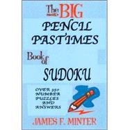 The Big Pencil Pastimes Book of Sudoku: Over 350 Number Puzzles and Answers