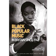 Black Popular Music in Britain Since 1945