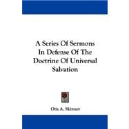 A Series of Sermons in Defense of the Doctrine of Universal Salvation