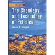 The Chemistry and Technology of Petroleum, Fifth Edition