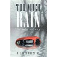 Too Much Rain : The Flood of the Century