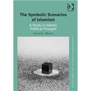 The Symbolic Scenarios of Islamism: A Study in Islamic Political Thought