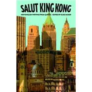 Salut King Kong New English Writing from Quebec