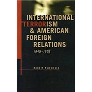 International Terrorism & American Foreign Relations 1945-1976