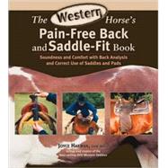 The Western Horse's Pain-Free Back and Saddle-Fit Book Soundness and Comfort with Back Analysis and Correct Use of Saddles and Pads