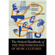 The Oxford Handbook of the Phenomenology of Music Cultures